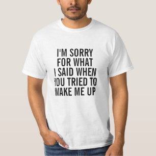 Camiseta Triste para lo que dije cuándo usted me despertó