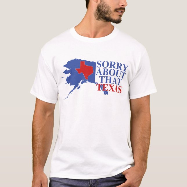 Camiseta Triste sobre ese orgullo de Tejas - de Alaska (Anverso)
