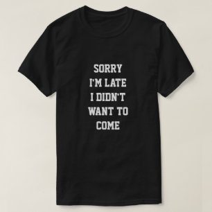 Camiseta TRISTE soy ATRASADO YO NO QUISE VENIR