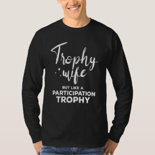 Camiseta Trofeo Esposa Pero Como Un Trofeo De Participación