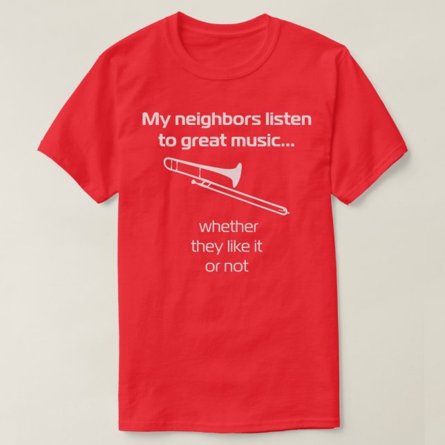 Camiseta Trombone Mis vecinos escuchan música grandiosa (Diseño del anverso)