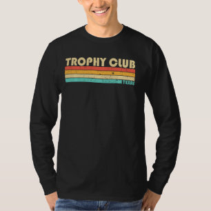 Camiseta Trophy Club Tx Texas Funny City Home Roots Retro 7
