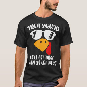 Camiseta Trot Squad Llegaremos allí cuando lleguemos