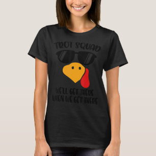Camiseta Trot Squad Llegaremos allí cuando lleguemos