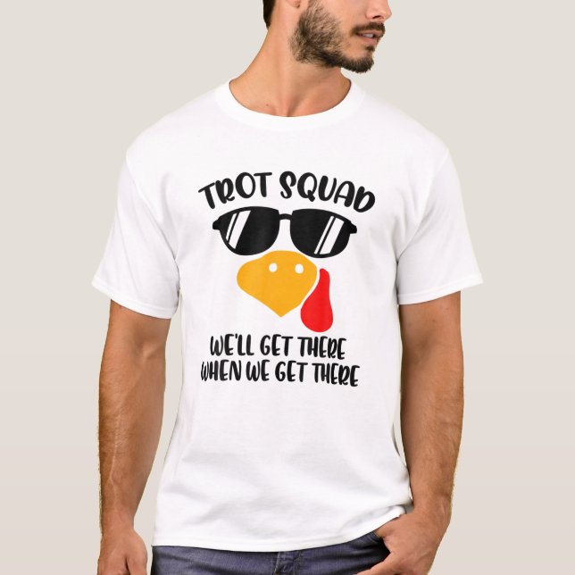 Camiseta Trot Squad Llegaremos allí cuando lleguemos (Anverso)