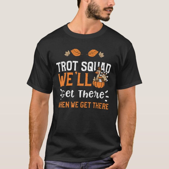 Camiseta Trot: Trot Squad Llegaremos Cuando Lleguemos... Th (Anverso)