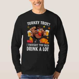 Camiseta Trote De Turquía Pensé Que Dijiste Que Bebieras Mu