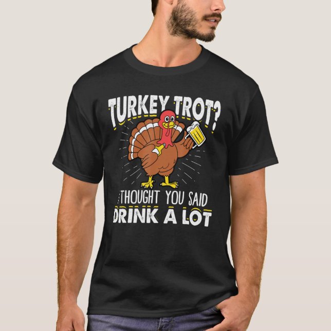 Camiseta Trote De Turquía Pensé Que Dijiste Que Bebieras Mu (Anverso)