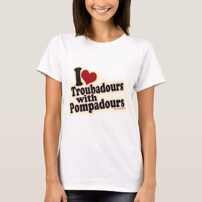 Camiseta Troubadours Y Pompadours Divertido Lema De Música (Anverso)