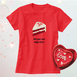 Camiseta Trozo de postre de Terciopelo Rojo con tu lema