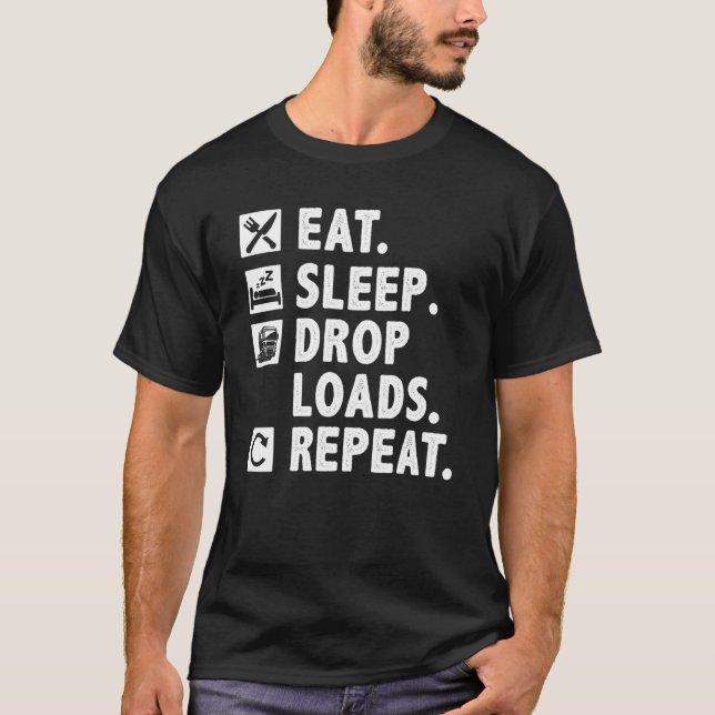 Camiseta Truck Driver Eat Sleep Drop Loads Repeat Trucker (Anverso)
