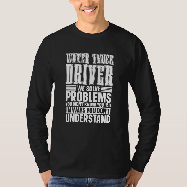 Camiseta Truck Driver Humor Trucker Trucking Big  Water Tru (Anverso)