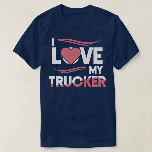 Camiseta Truck Driver I Love My Trucker Wife Girlfriend Gir (Diseño del anverso)