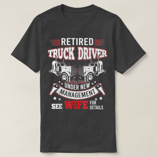 Camiseta Truck Driver Retired Trucker Under New Management  (Diseño del anverso)