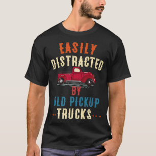 Camiseta Truck Easily Distracted By Old Pickup Trucks Funny