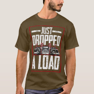 Camiseta Trucker Truck Driver Just Dropped A Load 3034