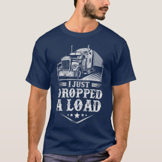 Camiseta Trucker Truck Driver Vintage I Just Dropped A Load