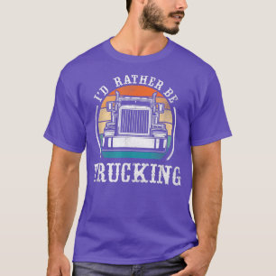 Camiseta Trucker Truck Driver Vintage Retro I'D Rather Be T