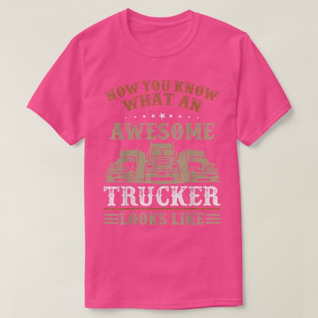 Camiseta Truckers What An Awesome Trucker Looks Like Truck  (Diseño del anverso)