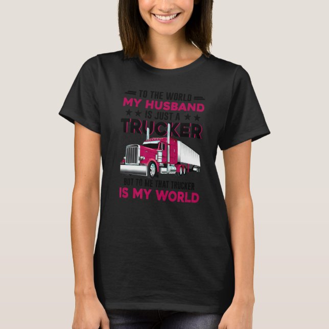 Camiseta Trucker's Wife Trucker Is The World Truck Driver F (Anverso)