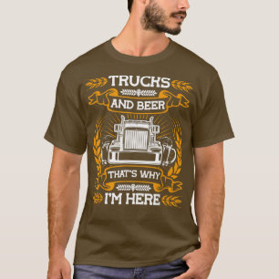 Camiseta Trucks & Beer That's Why I'm Here - Trucking Truck