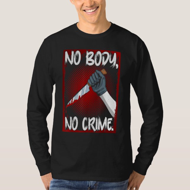 Camiseta True Crime Junkie Merch Serial Killer Meme No Body (Anverso)