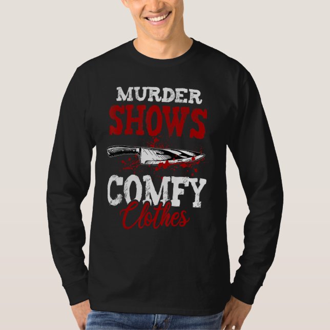 Camiseta True Crime Saying Murder Shows and Comfy Clothes (Anverso)