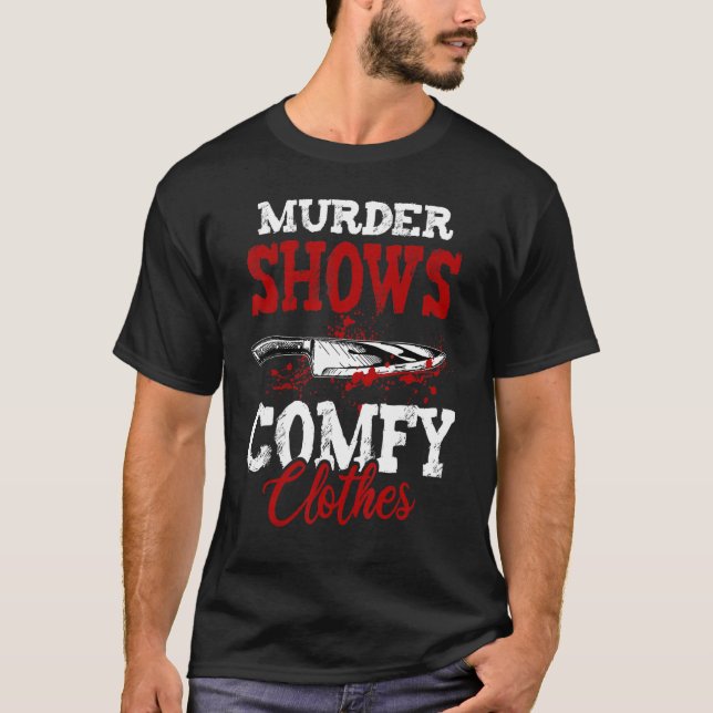 Camiseta True Crime Saying Murder Shows and Comfy Clothes (Anverso)