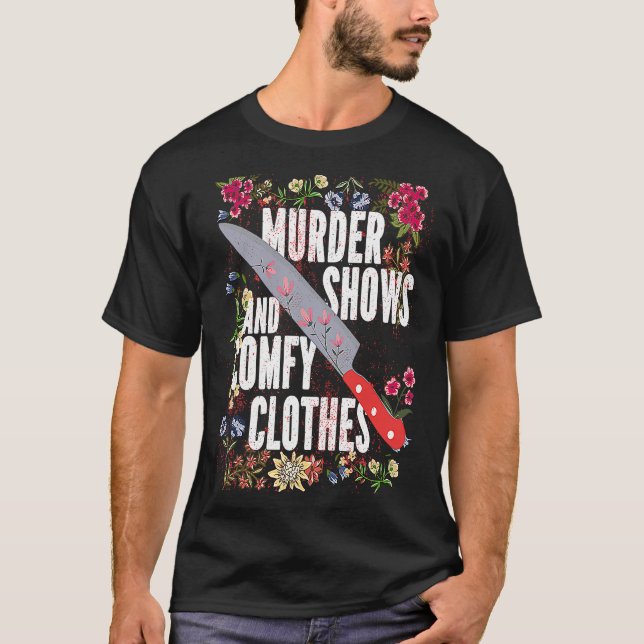 Camiseta True Crime Show  Murder Shows And Comfy Clothes (Anverso)