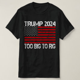 Camiseta Trump 2024 Es Demasiado Grande Para Rig - Eleccion