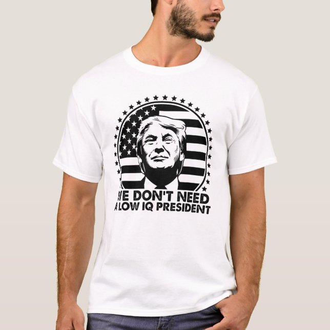 Camiseta Trump 2024 No necesitamos un presidente con bajo C (Anverso)