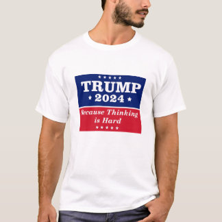 Camiseta Trump 2024 porque pensar es difícil