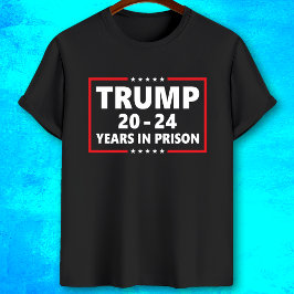 Camiseta Trump 20 - 24 años en prisión - gracioso anti trum
