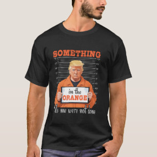 Camiseta Trump algo en el voto Naranja Felon Political
