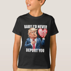 Camiseta Trump Baby Nunca Te Deportaría Graciosamente