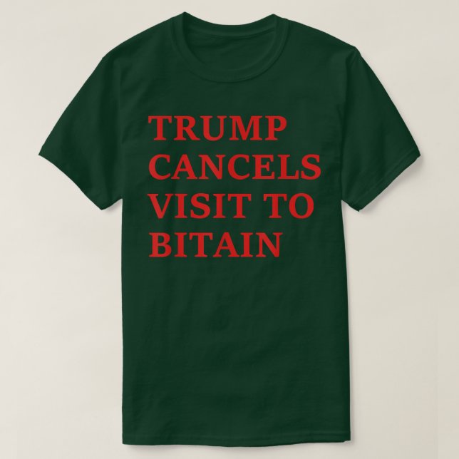 Camiseta Trump Cancela Visita A Bitain (Diseño del anverso)