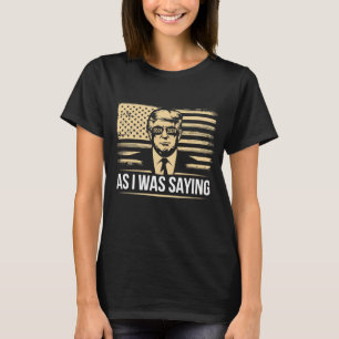 Camiseta Trump Como Estaba Diciendo Su Discurso Votación El
