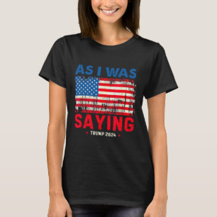 Camiseta Trump Como Estaba Diciendo Trump Su Discurso Trump