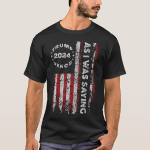 Camiseta Trump Como Iba Diciendo Trump Comenzó Su Discurso 