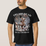 CAMISETA TRUMP DEAD BALL GAG INCIDENT LINCOLN 2045<br><div class="desc">PrimAlaska Apparel.</div>