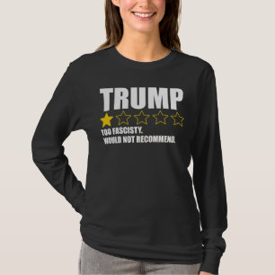 Camiseta Trump - Demasiado fascista. No lo recomiendo
