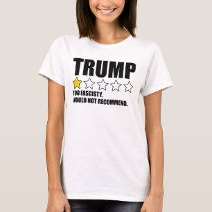 Camiseta Trump - Demasiado fascista. No lo recomiendo