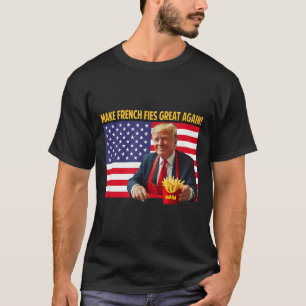 Camiseta Trump Divertido Haz Que Las Papas Fritas Sean Geni