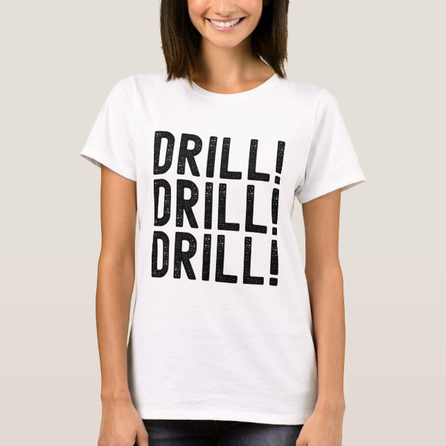 Camiseta Trump Drill Drill (Anverso)