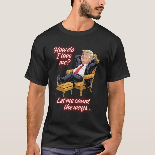 Camiseta Trump Ego "How Do I Love Me?" (Anverso)