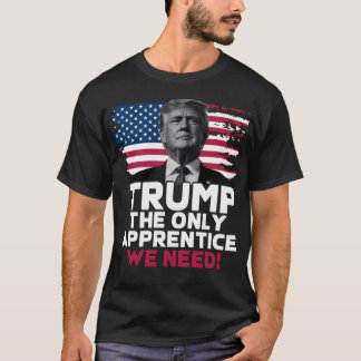 Camiseta Trump El Único Aprendiz Que Necesitamos