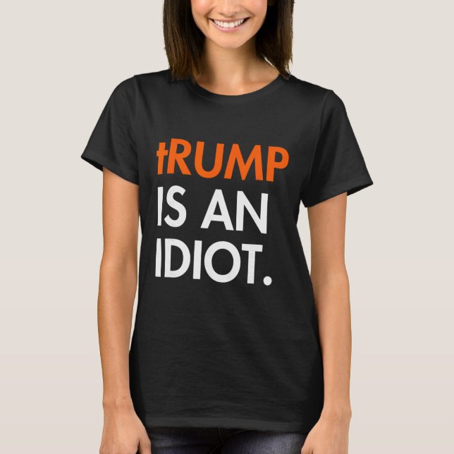 Camiseta Trump Es Un Idiota  (Anverso)