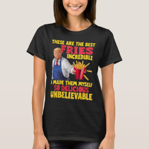 Camiseta Trump Estas Son Las Mejores Papas Fritas Increíble