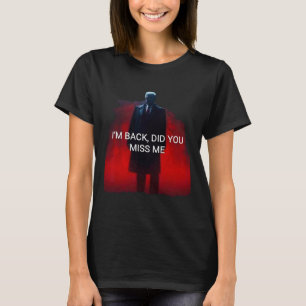 Camiseta Trump, estoy seguro de que me extrañaste
