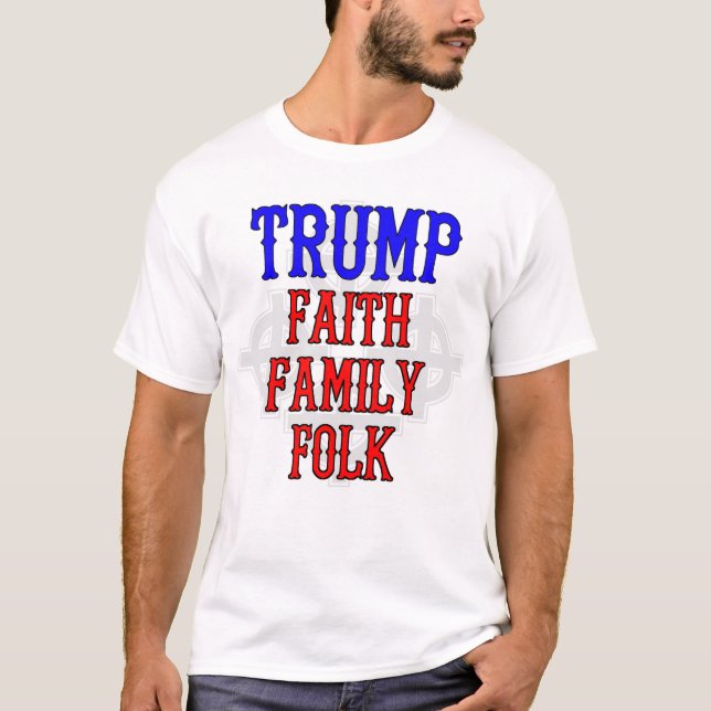 Camiseta Trump: Fe, familia, gente (Anverso)